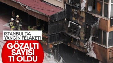 İstanbul Beşiktaş’taki yangın faciasında gözaltı sayısı 11’e yükseldi